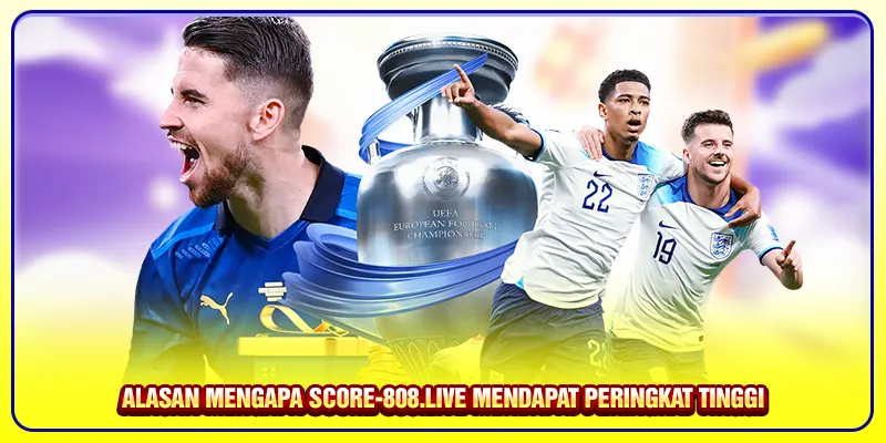 Alasan mengapa Score-808.live mendapat peringkat tinggi