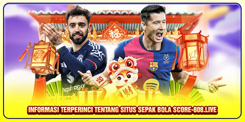 Informasi terperinci tentang situs sepak bola Score-808.live