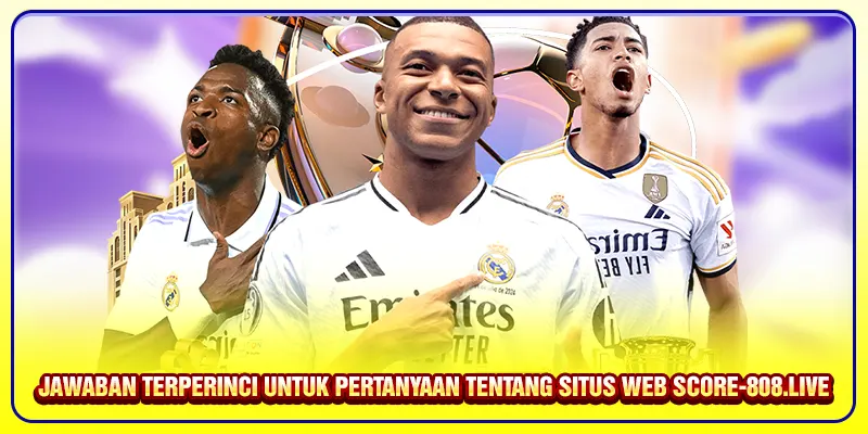 Jawaban terperinci untuk pertanyaan tentang situs web Score-808.live
